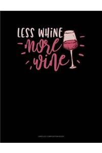 Less Whine More Wine