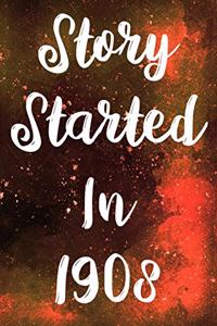 Story Started In 1908