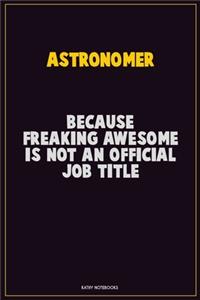 Astronomer, Because Freaking Awesome Is Not An Official Job Title