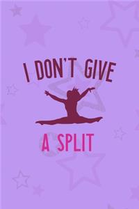 I Don't Give A Split