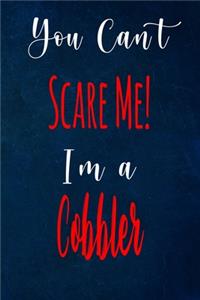 You Can't Scare Me! I'm A Cobbler