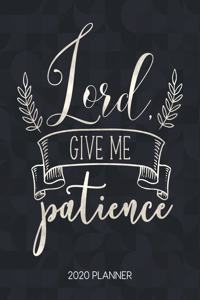 Lord Give Me Patience 2020 Planner
