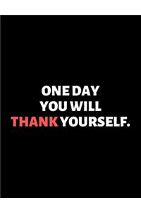 One Day You'll Thank Yourself