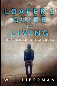 A Loafer's Guide To Living (The Goldman Trilogy Book 2)