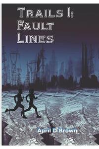 Trails 1: Fault Lines: Trails Through the Fault Lines