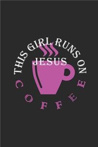 This Girl Runs on Jesus and Coffee Journal / Notebook