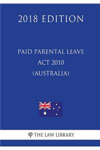 Paid Parental Leave Act 2010 (Australia) (2018 Edition)