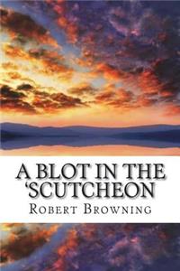 A Blot in the 'Scutcheon