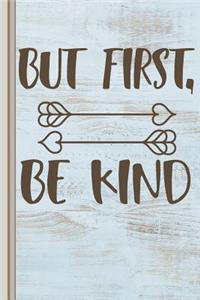 But First, Be Kind