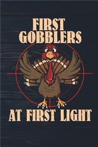 First Gobblers At First Light: Funny Turkey Hunting Journal For Hunters: Blank Lined Notebook For Bird Hunt Season To Write Notes & Writing