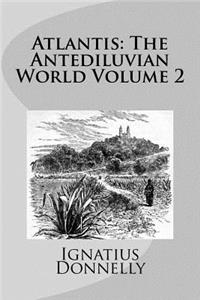 Atlantis: The Antediluvian World Volume 2