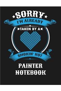 Sorry I'm Already Taken by a Smokin Hot Painter Notebook