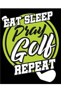 Eat Sleep Pray Golf Repeat