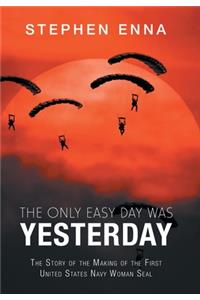 Only Easy Day Was Yesterday