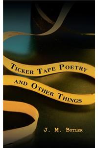 Ticker Tape Poetry and Other Things