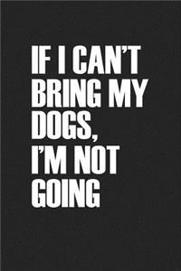 If I Can't Bring My Dogs I'm Not Going