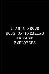 I Am a Proud Boss of Freaking Awesome Employees
