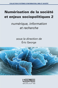 Numerisation de la societe et enjeux sociopolitiques 2: Numerique, information et recherche