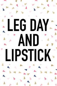 Leg Day and Lipstick