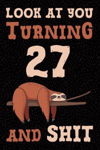 Look at You Turning 27 and Shit