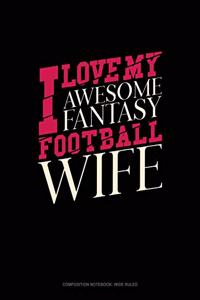 I Love My Awesome Fantasy Football Wife
