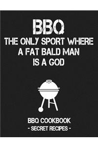 BBQ - The Only Sport Where a Fat Bald Man Is a God