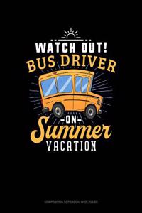 Watch Out Bus Driver on Summer Vacation