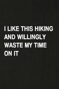 I Like This Hiking and Willingly Waste My Time on It