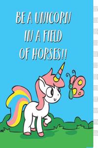 Be A Unicorn In A Field Of Horses