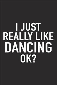 I Just Really Like Dancing Ok?