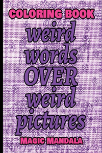 Coloring Book - Weird Words over Weird Pictures - Expand Your Imagination