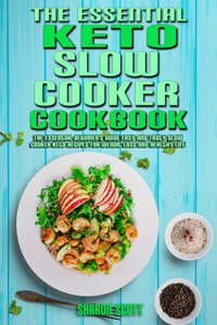 The Essential Keto Slow Cooker Cookbook