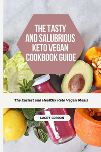 The Tasty and Salubrious Keto Vegan Cookbook Recipes