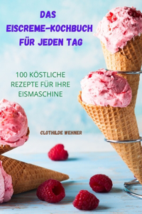 Das Eiscreme Kochbuch Fur Jeden Tag