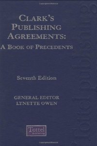 Clark's Publishing Agreements: A Book of Precedents (Seventh Edition)