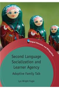 Second Language Socialization and Learner Agency