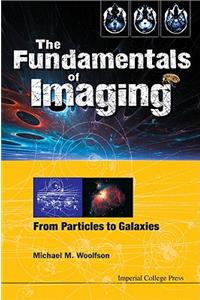 Fundamentals of Imaging, The: From Particles to Galaxies