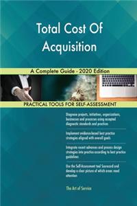 Total Cost Of Acquisition A Complete Guide - 2020 Edition