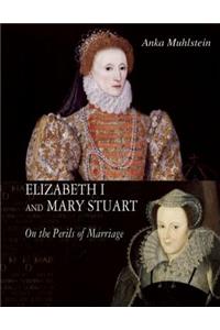 Elizabeth I and Mary Stuart