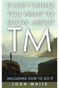 Everything You Want to Know about TM -- Including How to Do It