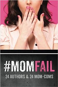 #momfail: 24 Authors & 24 Mom-coms