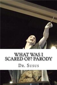 What Was I Scared Of? Parody