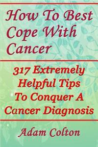 How To Best Cope With Cancer