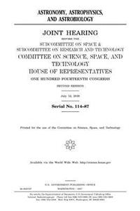 Astronomy, astrophysics, and astrobiology