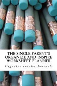 The Single Parent's Organize and Inspire Worksheet Planner