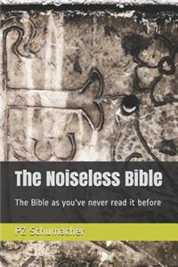 The Noiseless Bible: The Bible as You've Never Read It Before