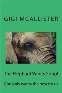 Elephant Wants Soup!