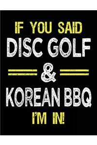 If You Said Disc Golf & Korean BBQ I'm In