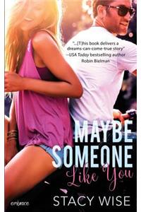 Maybe Someone Like You