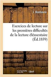 Exercices de Lecture Sur Les Premières Difficultés de la Lecture Élémentaire, Ou Méthode Facile